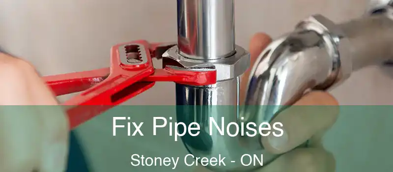 Fix Pipe Noises Stoney Creek - ON