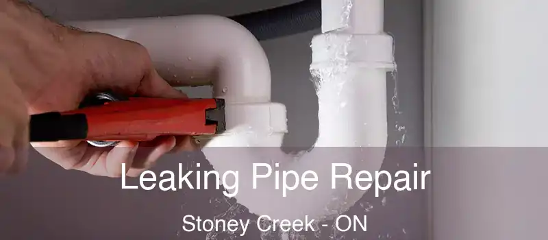 Leaking Pipe Repair Stoney Creek - ON