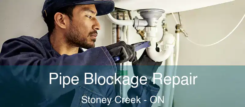 Pipe Blockage Repair Stoney Creek - ON