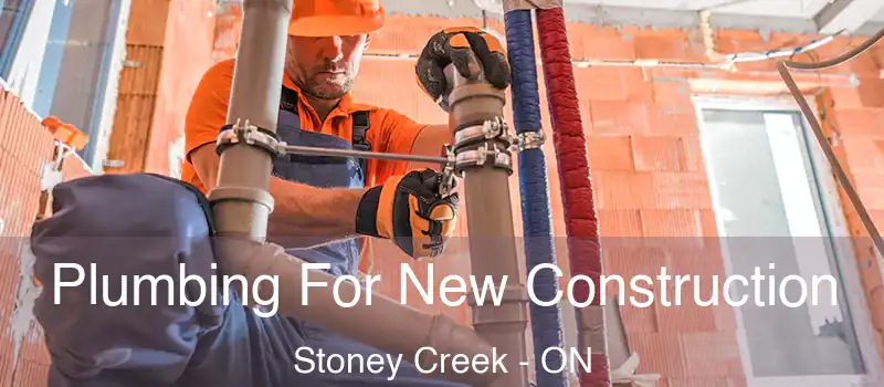 Plumbing For New Construction Stoney Creek - ON